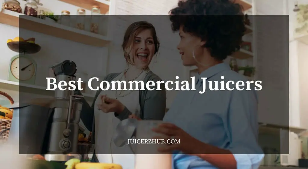 Best Commercial Juicers