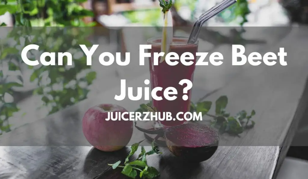 Can You Freeze Beet Juice