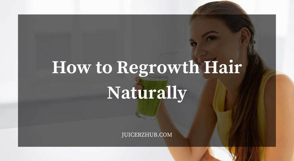 How to Regrowth Hair Naturally