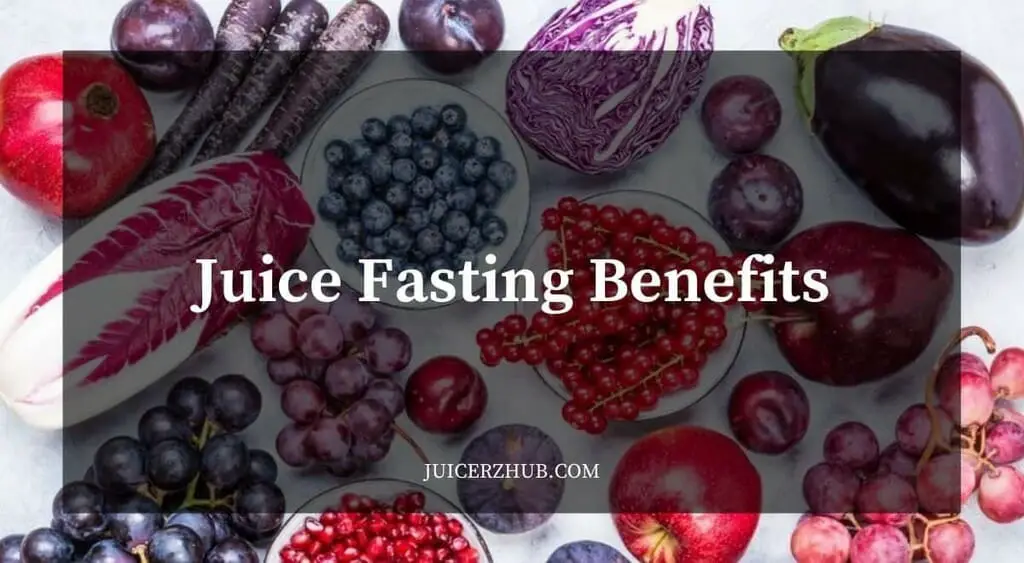 Juice Fasting Benefits for you