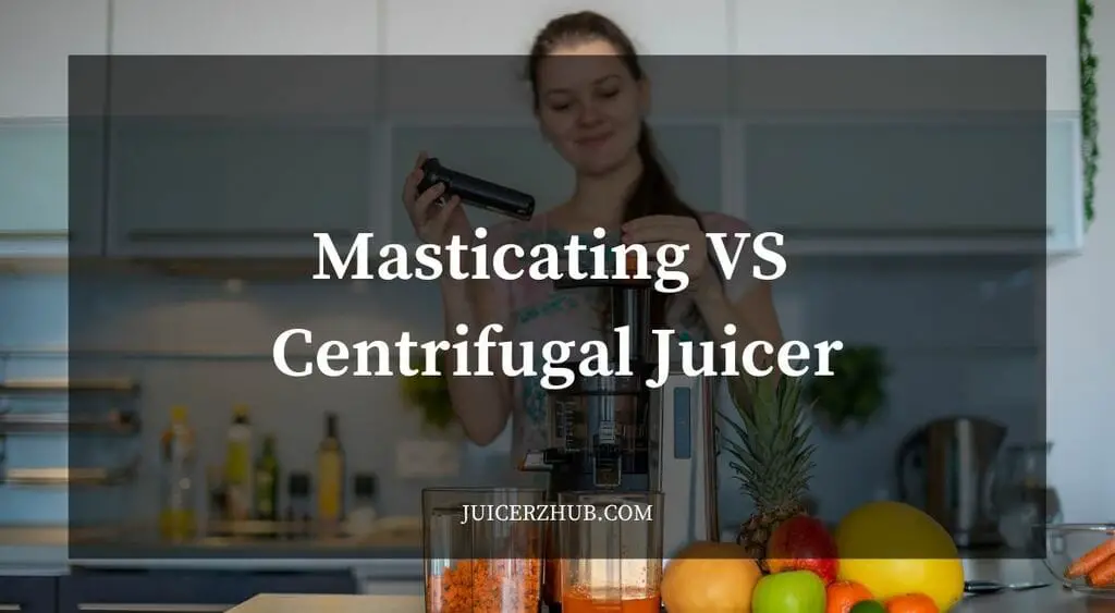 Masticating VS Centrifugal Juicer