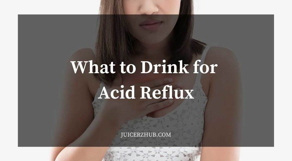 What to Drink for acid Reflux